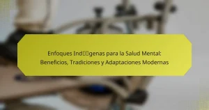 Enfoques Indígenas para la Salud Mental: Beneficios, Tradiciones y Adaptaciones Modernas
