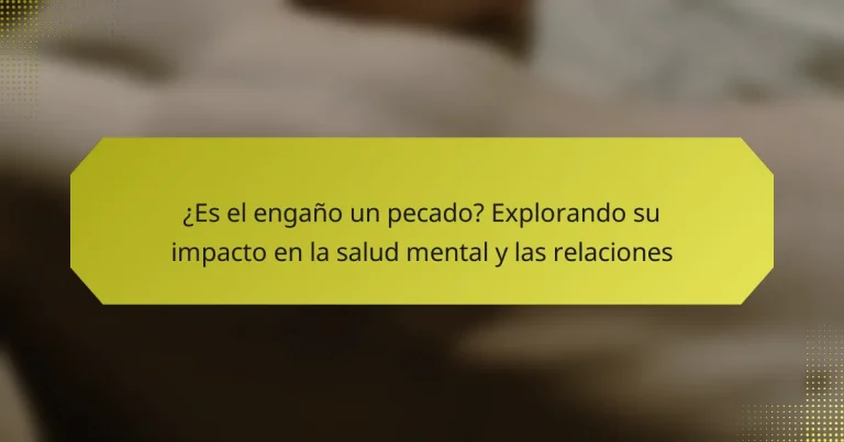 ¿Es el engaño un pecado? Explorando su impacto en la salud mental y las relaciones