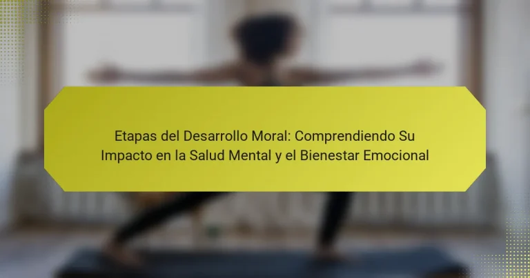 Etapas del Desarrollo Moral: Comprendiendo Su Impacto en la Salud Mental y el Bienestar Emocional