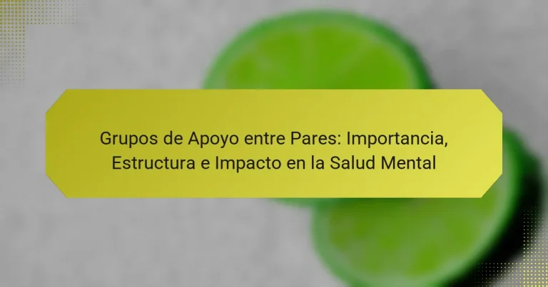 Grupos de Apoyo entre Pares: Importancia, Estructura e Impacto en la Salud Mental