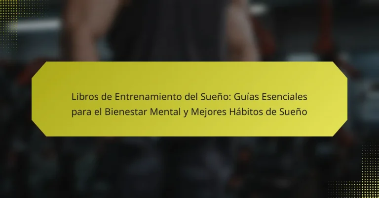 Libros de Entrenamiento del Sueño: Guías Esenciales para el Bienestar Mental y Mejores Hábitos de Sueño