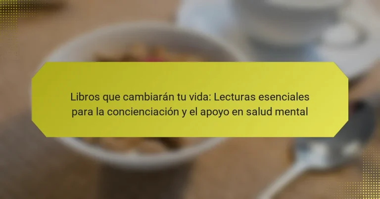 Libros que cambiarán tu vida: Lecturas esenciales para la concienciación y el apoyo en salud mental