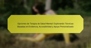 Opciones de Terapia de Salud Mental: Explorando Técnicas Basadas en Evidencia, Accesibilidad y Apoyo Personalizado