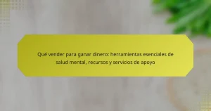 Qué vender para ganar dinero: herramientas esenciales de salud mental, recursos y servicios de apoyo
