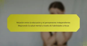 Relación entre la educación y el pensamiento independiente: Mejorando la salud mental a través de habilidades críticas