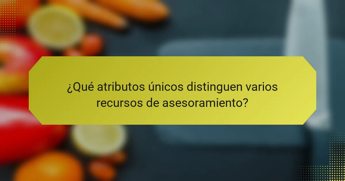 ¿Qué atributos únicos distinguen varios recursos de asesoramiento?